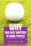 Why Bad Golf Happens to Good People!: It's Your Brain Not Your Game!