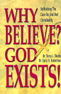 Why Believe? God Exists!: Rethinking the Case for God and Christianity