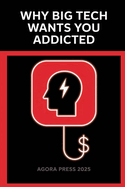 Why Big Tech Wants You Addicted