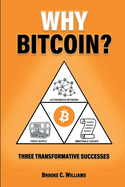 Why Bitcoin?: Three Transformative Successes