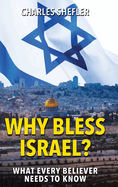 Why Bless Israel: What Every Believer Needs to Know