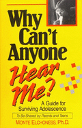 Why Can't Anyone Hear Me: A Guide for Surviving Adolescence - Elchoness, Monte