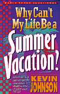 Why Can't My Life Be a Summer Vacation? - Johnson, Kevin Walter