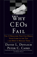 Why Ceos Fail: The 11 Behaviors That Can Derail Your Climb to the Top--And How to Manage Them