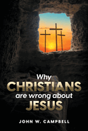 Why Christians are wrong about Jesus