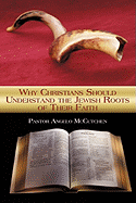 Why Christians Should Understand the Jewish Roots of Their Faith