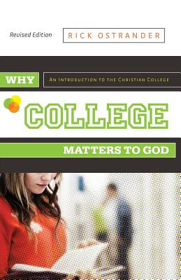 Why College Matters to God - Ostrander, Rick