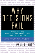 Why Decisions Fail: Avoiding the Blunders and Traps That Lead to Debacles