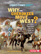 Why Did Cherokees Move West?: And Other Questions about the Trail of Tears