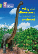 Why did dinosaurs become extinct?: Band 11+/Lime Plus