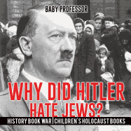 Why Did Hitler Hate Jews? - History Book War Children's Holocaust Books