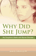 Why Did She Jump?: My Daughter's Battle with Bipolar Disorder