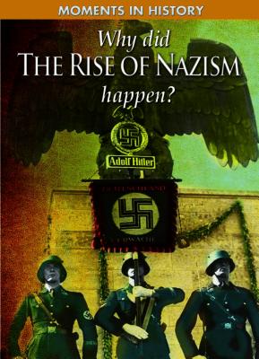 Why Did the Rise of the Nazis Happen? - Freeman, Charles