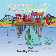 Why Did the Whale Eat the Cheese?