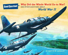 Why Did the Whole World Go to War?: And Other Questions About... World War II