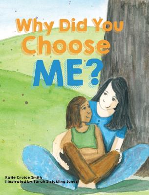 Why Did You Choose Me? - Smith, Katie Cruice