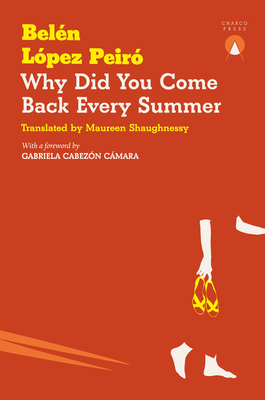 Why Did You Come Back Every Summer - Lpez Peir, Beln, and Shaughnessy, Maureen (Translated by)