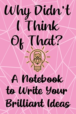 Why Didn't I Think of That?: A Notebook for Women to Write in When Starting a Business - Crafty Creativity
