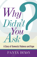 Why Didn't You Ask?: A Story of Domestic Violence and Rape