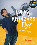Why Do Airplanes Fly?: All about Flight