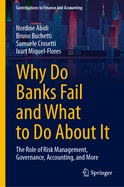 Why Do Banks Fail and What to Do about It: The Role of Risk Management, Governance, Accounting, and More