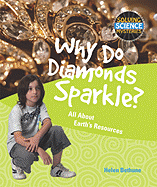 Why Do Diamonds Sparkle?: All about Earth's Resources