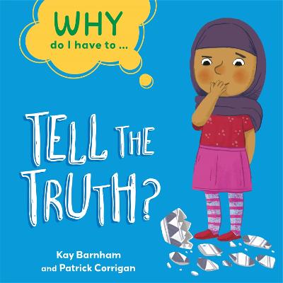 Why Do I Have To ...: Tell the Truth? - Barnham, Kay