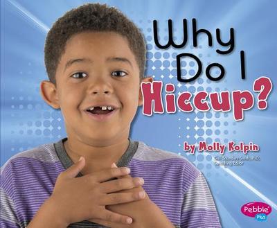 Why Do I Hiccup? - Kolpin, Molly