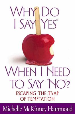 Why Do I Say Yes When I Need to Say No? - Hammond, Michelle McKinney