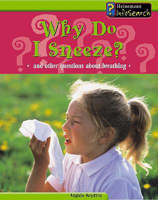 Why Do I Sneeze?: And Other Questions about Breathing - Royston, Angela