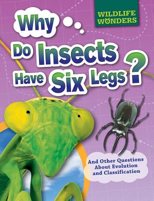 Why Do Insects Have Six Legs?: And Other Questions about Evolution and Classification - Jacobs, Pat