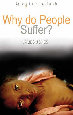 Why Do People Suffer? - Jones, James
