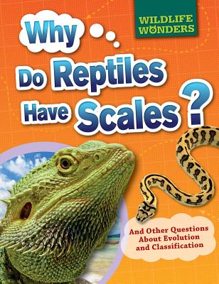 Why Do Reptiles Have Scales?: And Other Questions about Evolution and Classification - Jacobs, Pat
