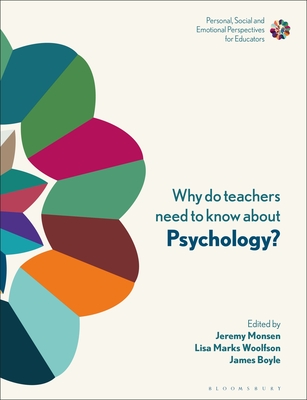 Why Do Teachers Need to Know about Psychology?: Strengthening Professional Identity and Well-Being - Monsen, Jeremy (Editor), and Soan, Sue (Editor), and Woolfson, Lisa Marks (Editor)
