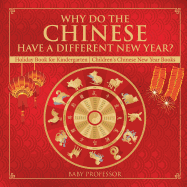 Why Do The Chinese Have A Different New Year? Holiday Book for Kindergarten Children's Chinese New Year Books
