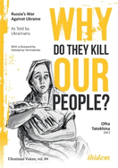 Why do they kill our people?: Russia's war against Ukraine as told by Ukrainians