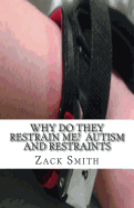 Why Do They Restrain Me? Autism and Restraints