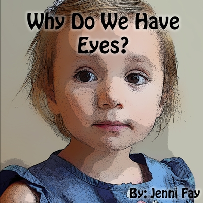 Why Do We Have Eyes? - Fay, Jenni