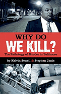 Why Do We Kill?: The Pathology of Murder in Baltimore