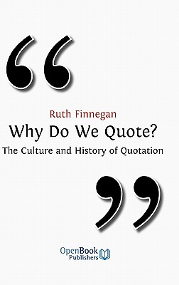 Why Do We Quote? the Culture and History of Quotation. - Finnegan, Ruth