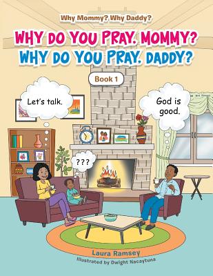 Why Do You Pray, Mommy? Why Do You Pray, Daddy?: Book 1 - Ramsey, Laura