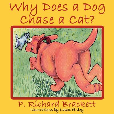 Why Does a Dog Chase a Cat? - Brackett, P Richard