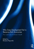 Why Does Development Fail in Resource Rich Economies: The Catch 22 of Mineral Wealth