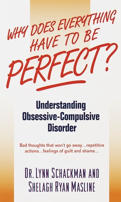 Why Does Everything Have to Be Perfect?: Understanding Obsessive-Compulsive Disorder - Shackman, Lynn, and Masline, Shelagh