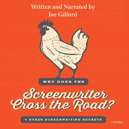 Why Does the Screenwriter Cross the Road?: And Other Screenwriting Secrets