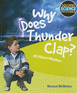 Why Does Thunder Clap?: All about Weather