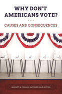 Why Don't Americans Vote? Causes and Consequences