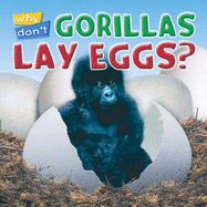 Why Don't Gorillas Lay Eggs?