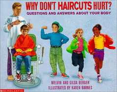 Why Don't Haircuts Hurt?: Questions and Answers about Your Body