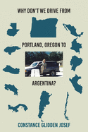 Why Don't We Drive From Portland, Oregon to Argentina?